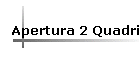 Apertura 2 Quadri